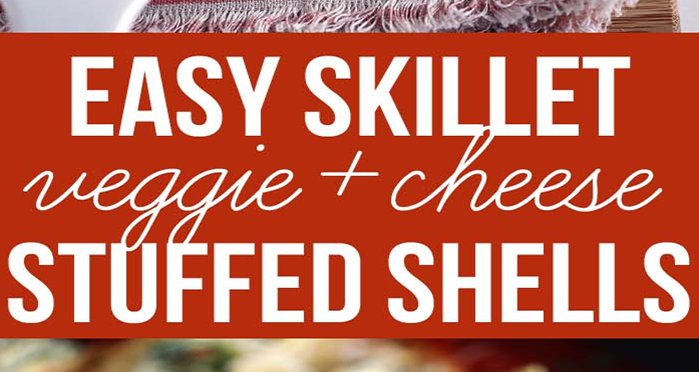 Skillet Veggie and Cheese Stuffed Shells